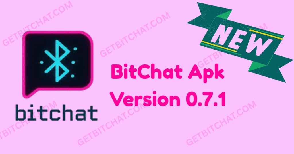 BitChat Apk Version 0.7.1