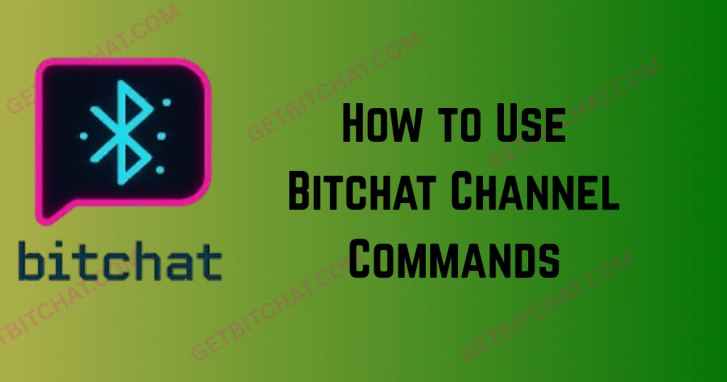 How to Use Bitchat Channel Commands