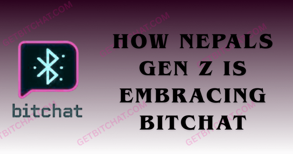 How Nepals Gen Z is Embracing Bitchat