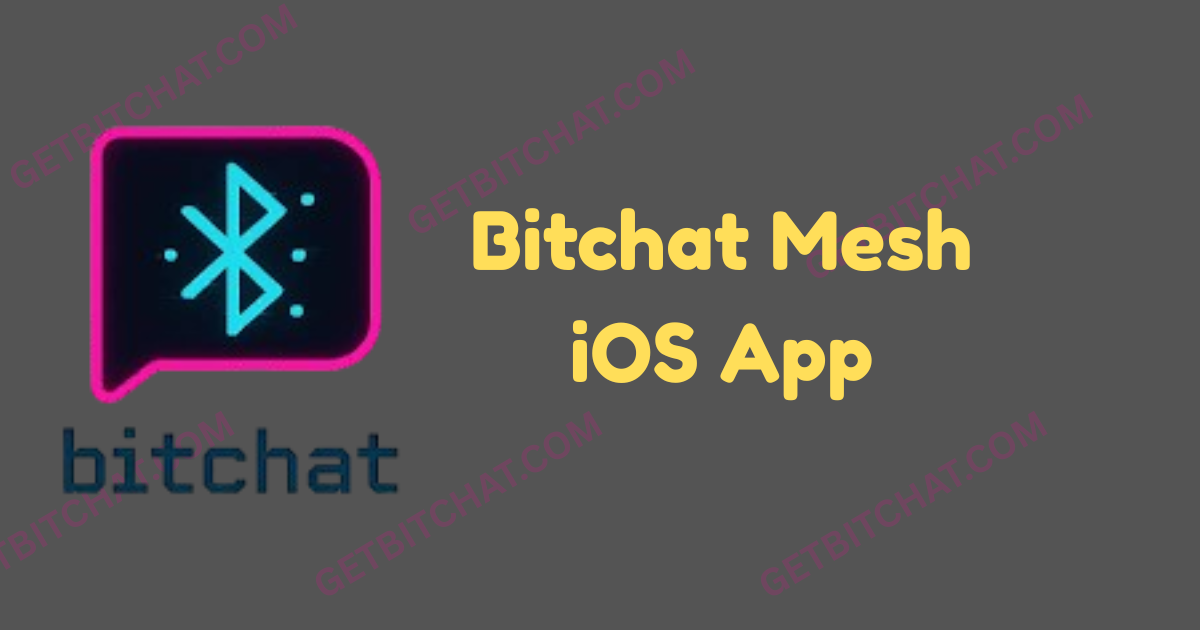 Bitchat Mesh iOS App