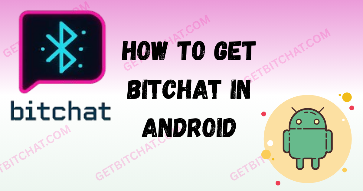 How to Get Bitchat in Android