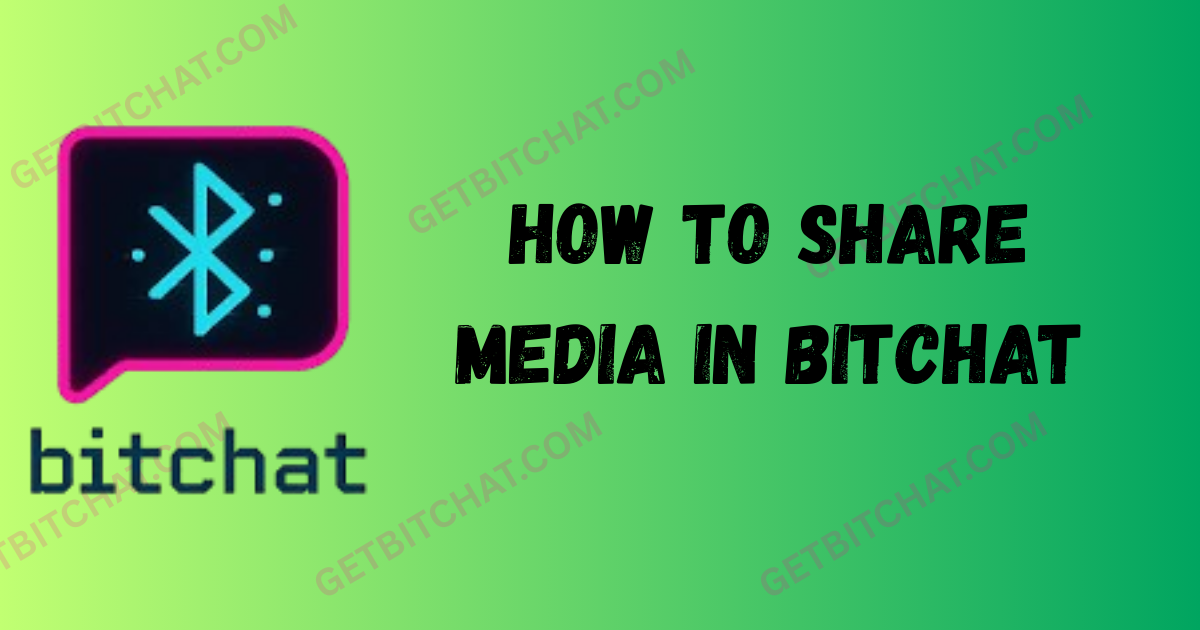 How to Share Media in Bitchat