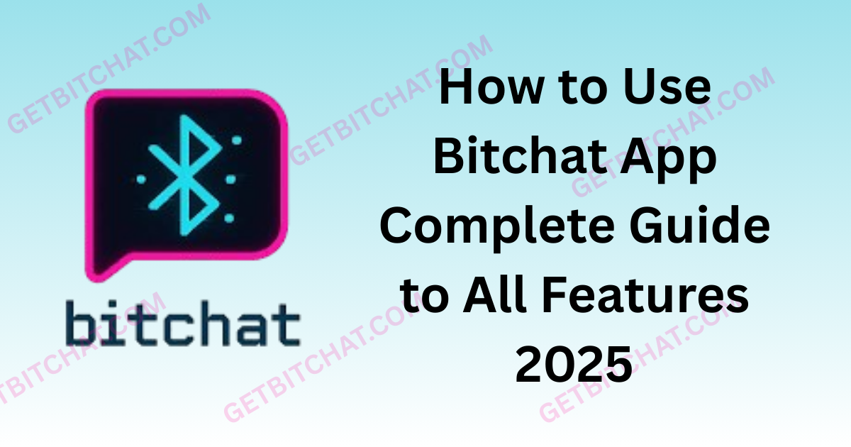 How to Use Bitchat App
