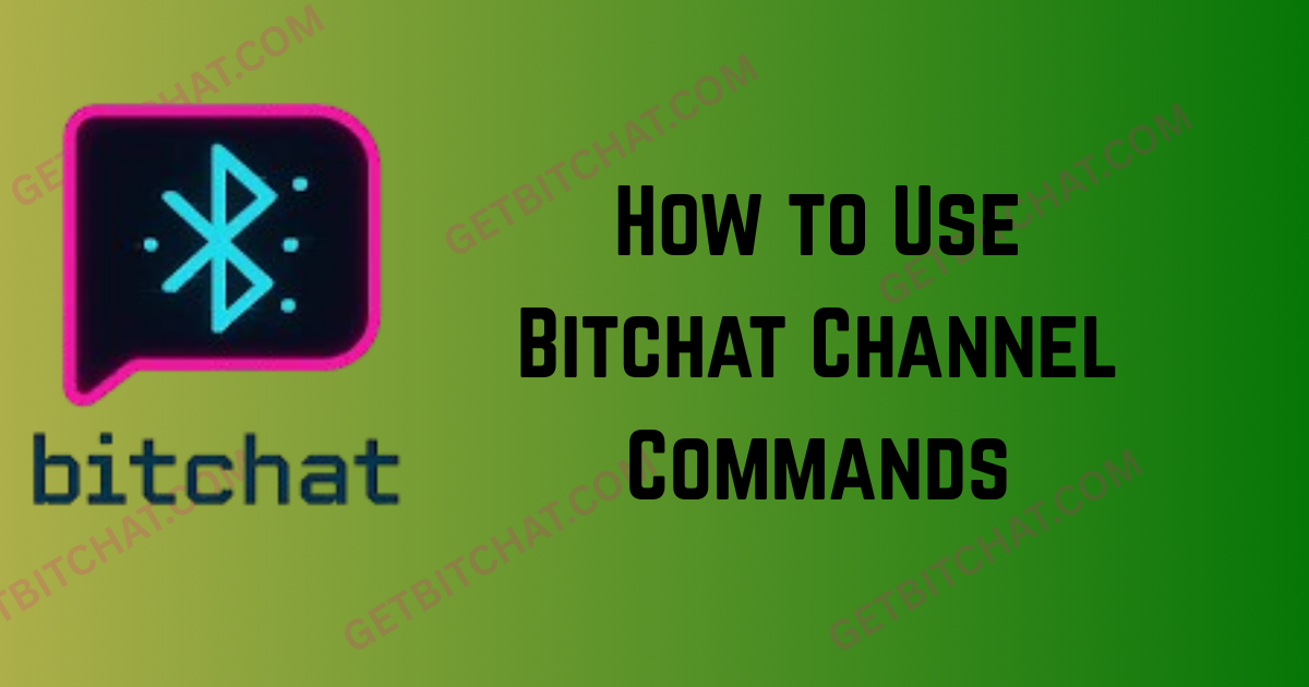 How to Use Bitchat Channel Commands