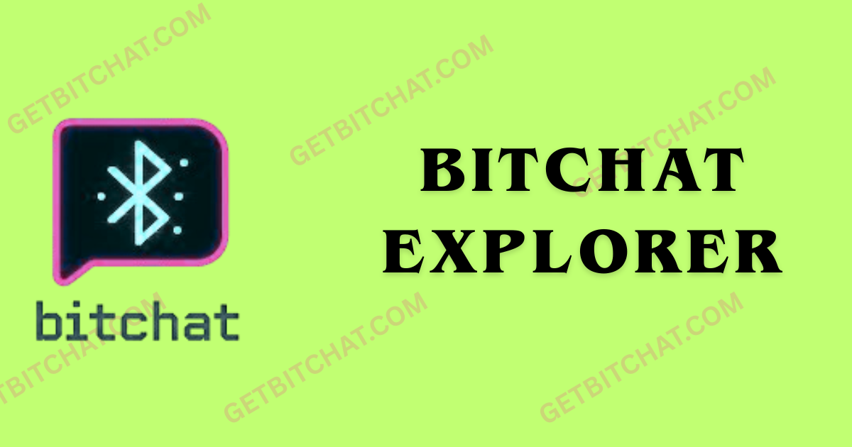 Bitchat Explorer