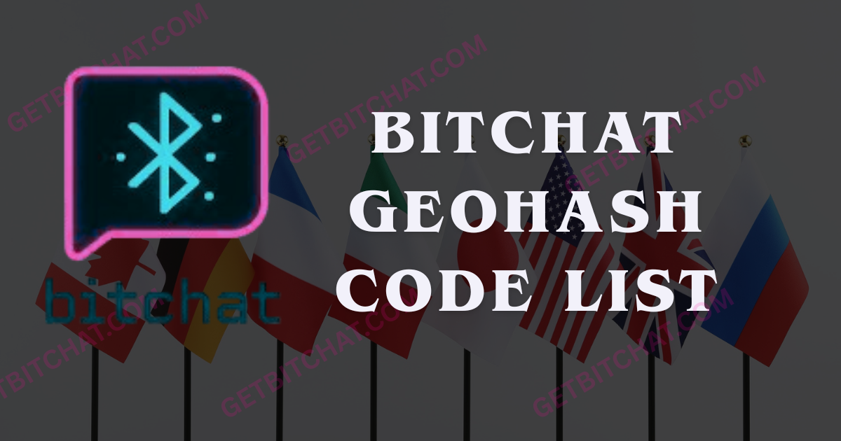 Bitchat Geohash Code List
