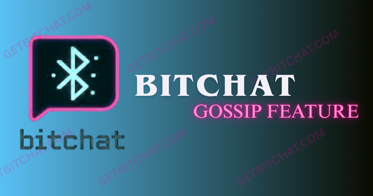 Bitchat Gossip Feature