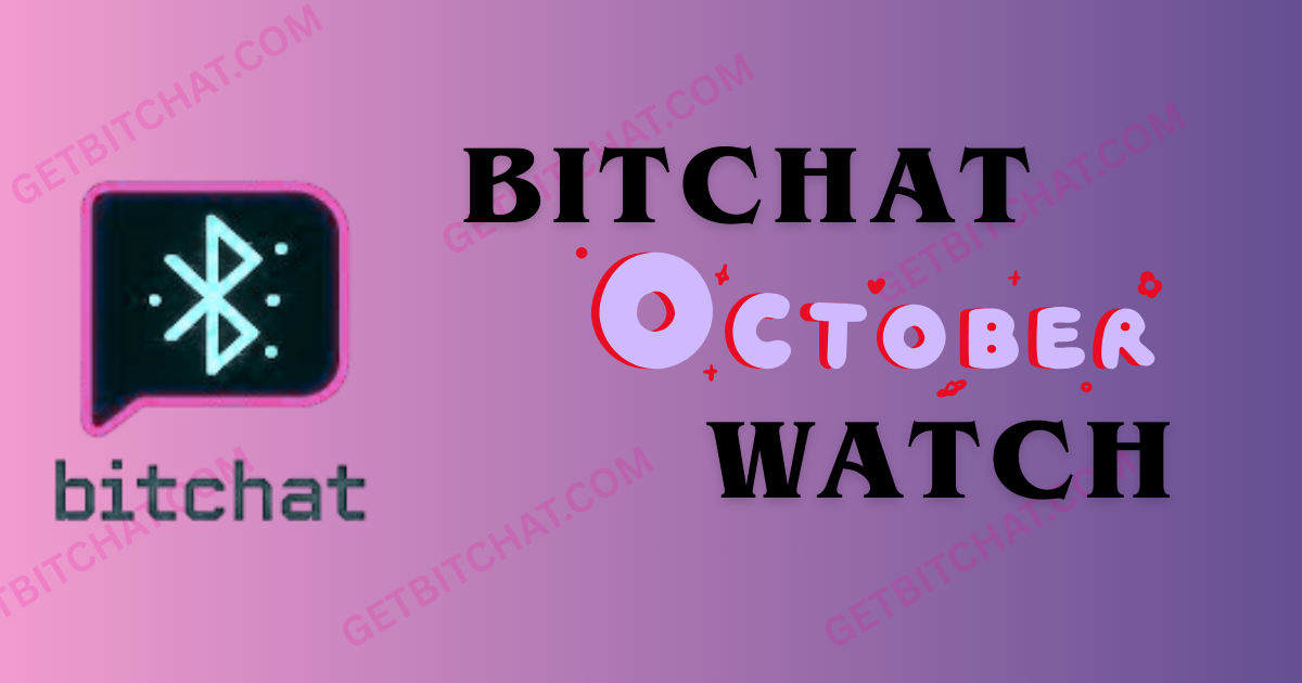 Bitchat October Watch