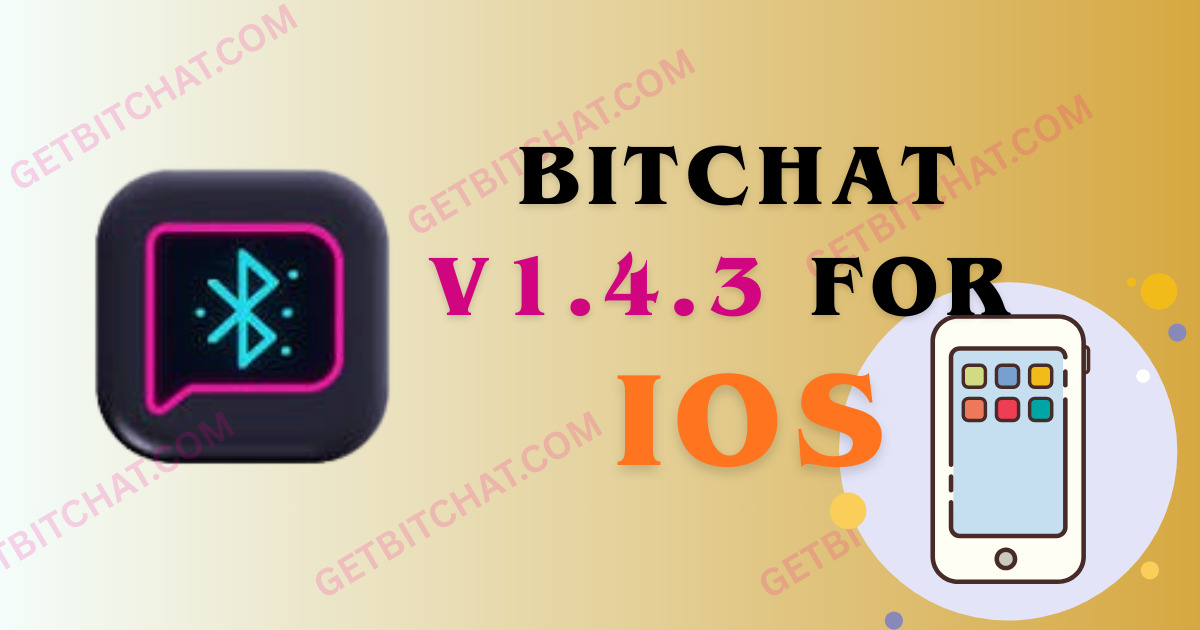 BitChat v1.4.3 for iOS