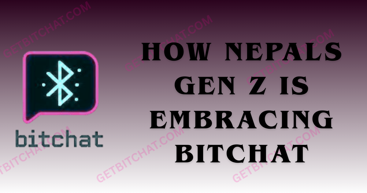 How Nepals Gen Z is Embracing Bitchat