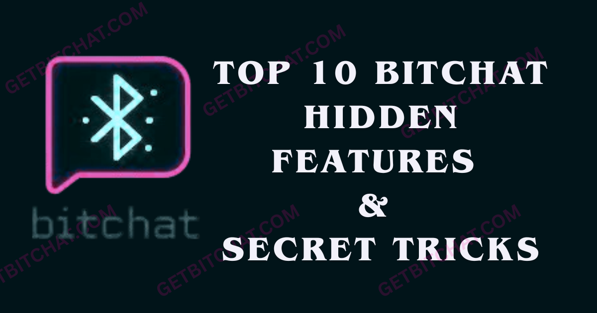 Top 10 Bitchat Hidden Features & Secret Tricks