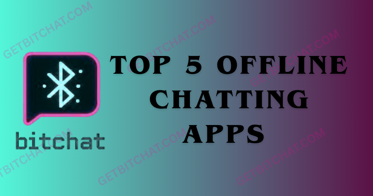 Top 5 offline chatting apps